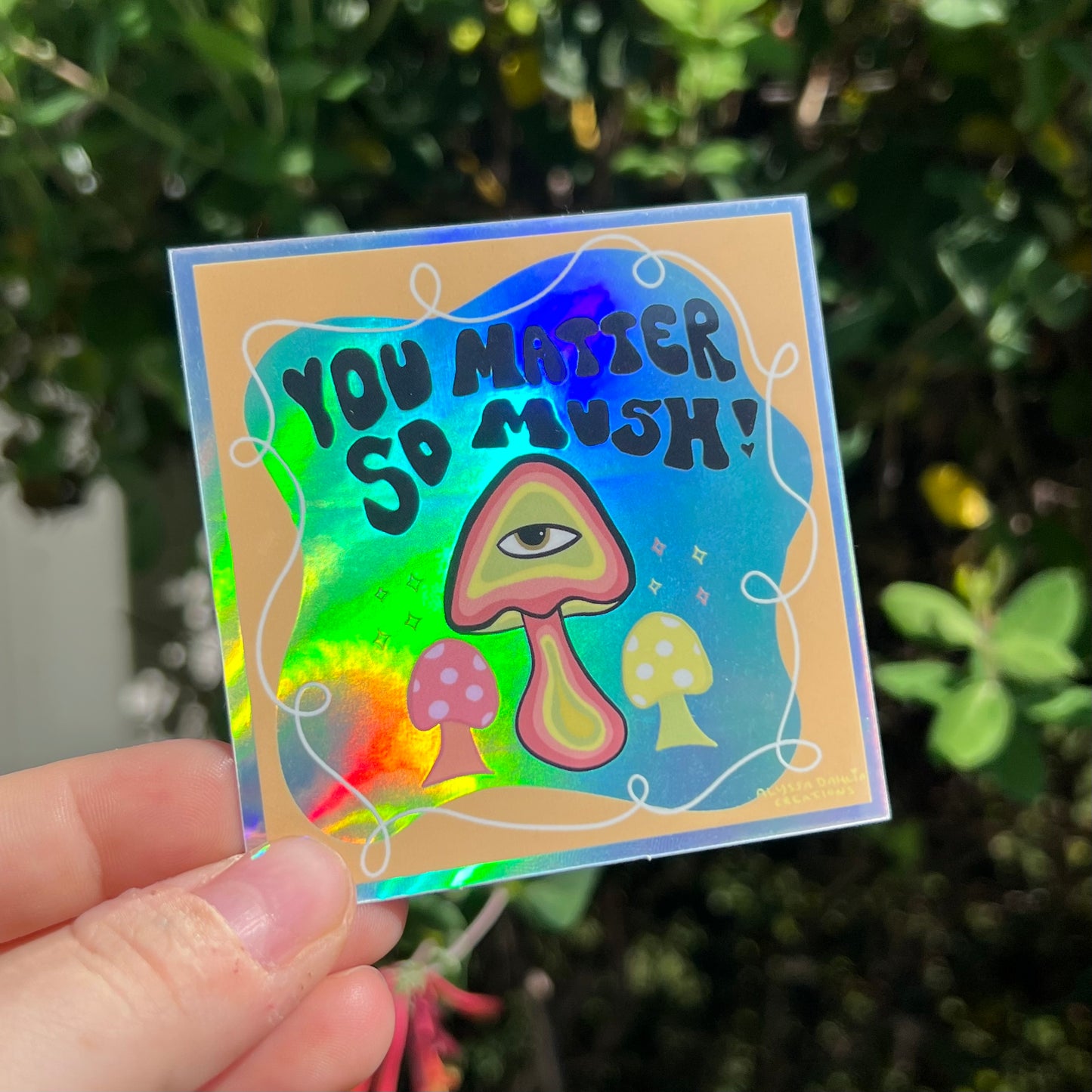 “You Matter So Mush” Holographic Sticker