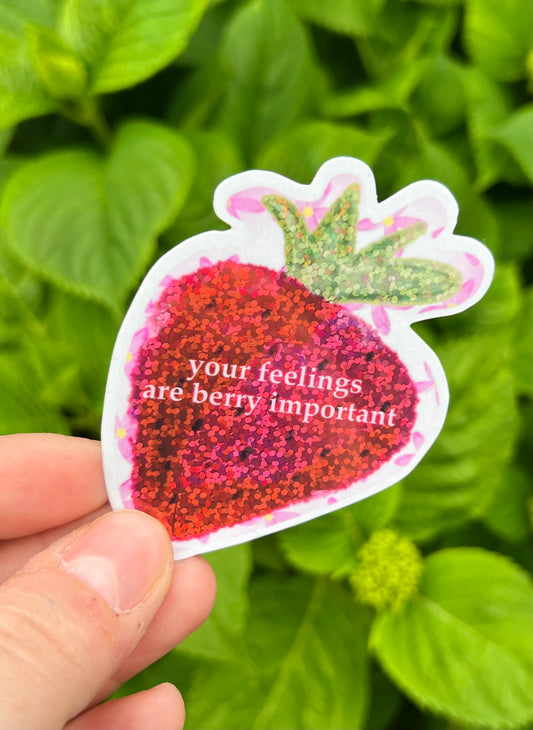 “Your Feelings Are Berry Important Glitter Sticker