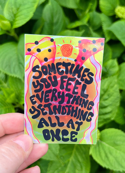 “SOMETIMES YOU FEEL” Holographic Sticker